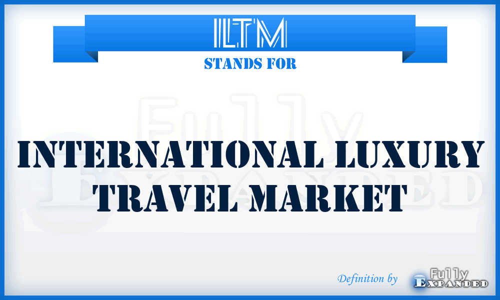 ILTM - International Luxury Travel Market