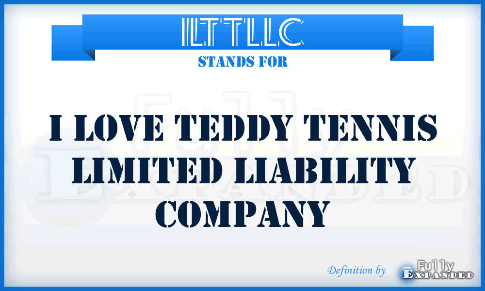 ILTTLLC - I Love Teddy Tennis Limited Liability Company