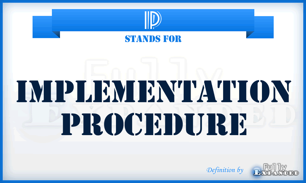 IP - Implementation Procedure