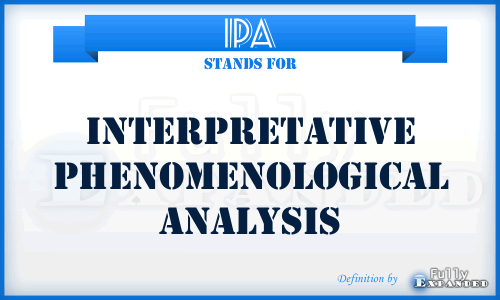 IPA - interpretative phenomenological analysis