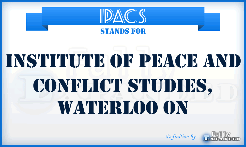 IPACS - Institute of Peace and Conflict Studies, Waterloo ON