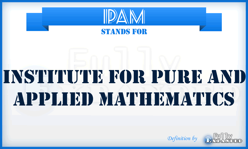 IPAM - Institute for Pure and Applied Mathematics