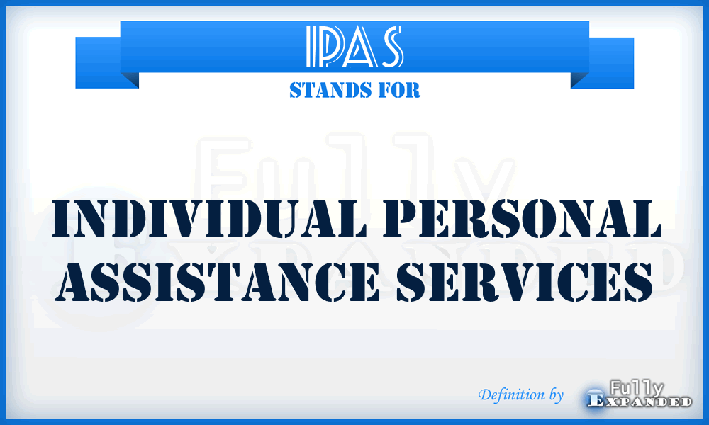 IPAS - Individual Personal Assistance Services