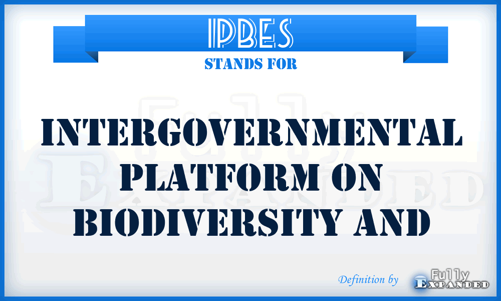 IPBES - Intergovernmental Platform on Biodiversity and