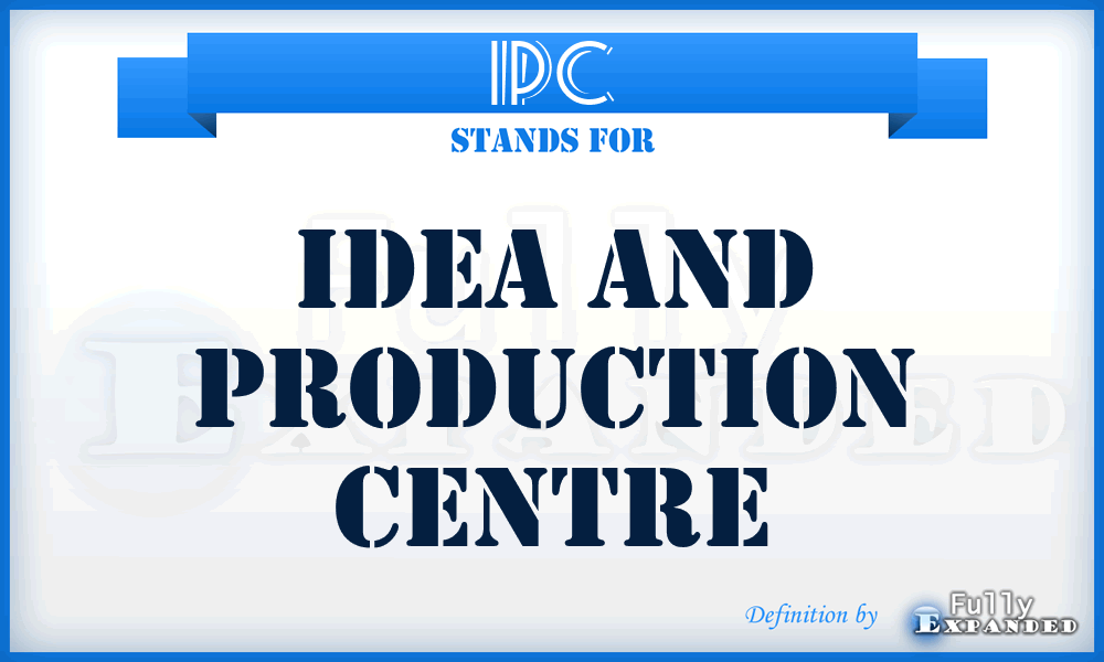 IPC - Idea And Production Centre