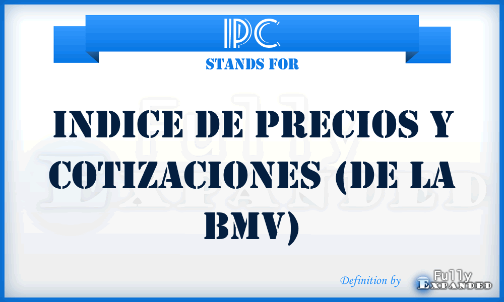 IPC - Indice de Precios y Cotizaciones (de la BMV)