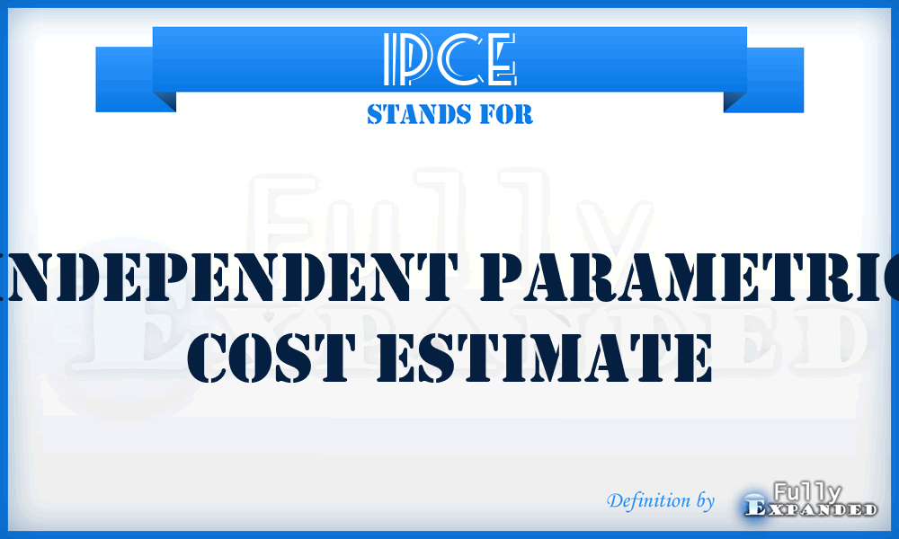 IPCE - independent parametric cost estimate