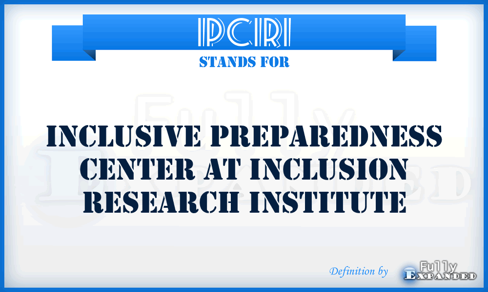 IPCIRI - Inclusive Preparedness Center at Inclusion Research Institute