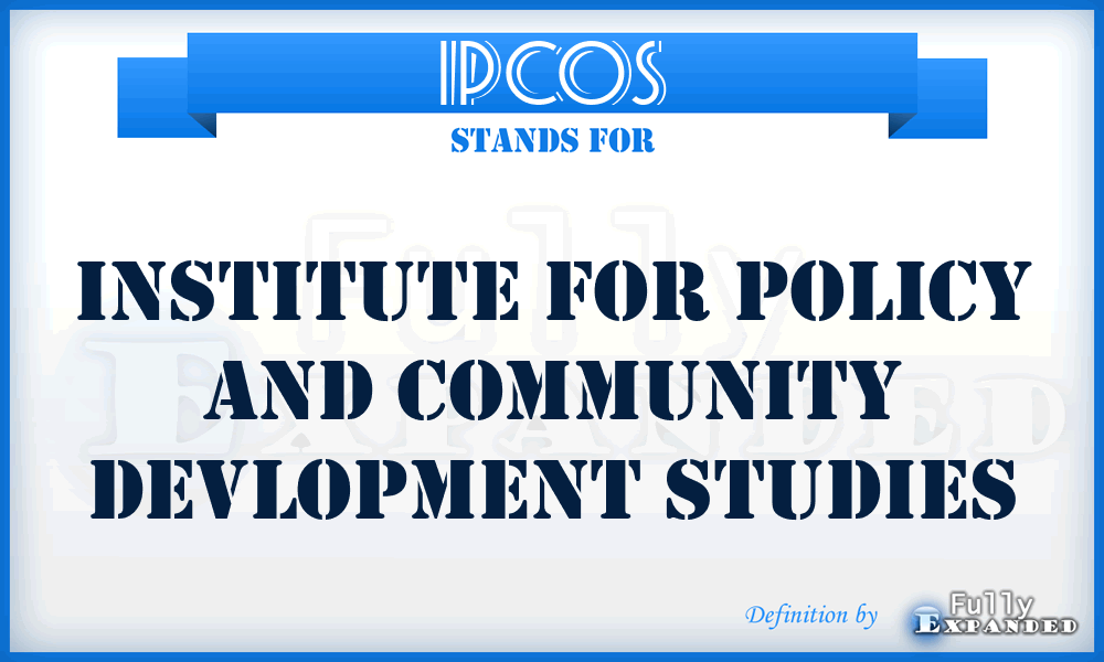 IPCOS - Institute for Policy and Community Devlopment Studies