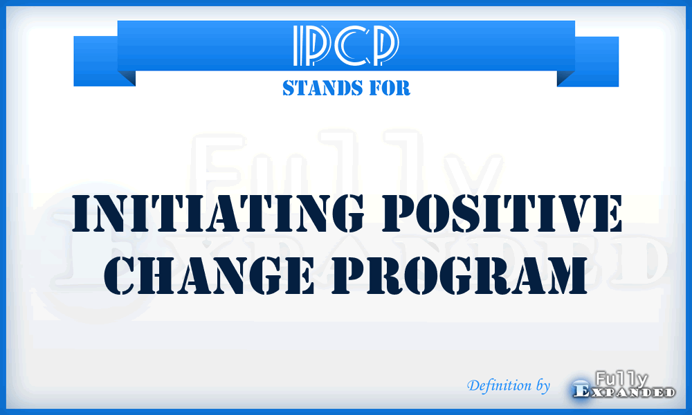 IPCP - Initiating Positive Change Program