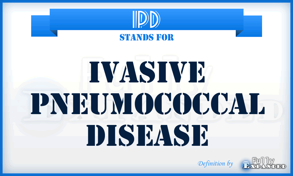 IPD - Ivasive Pneumococcal Disease