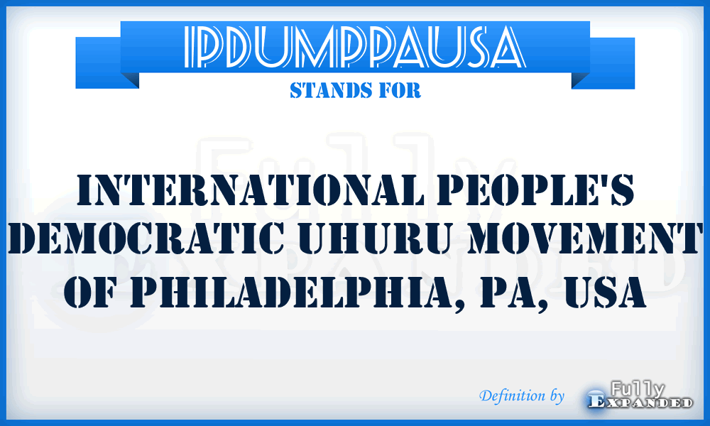 IPDUMPPAUSA - International People's Democratic Uhuru Movement of Philadelphia, PA, USA