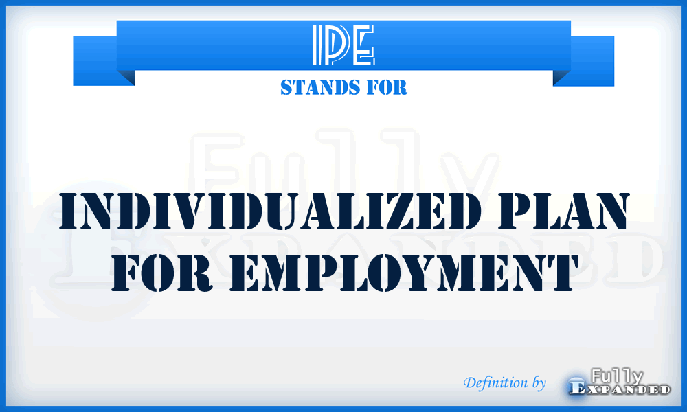 IPE - Individualized Plan For Employment