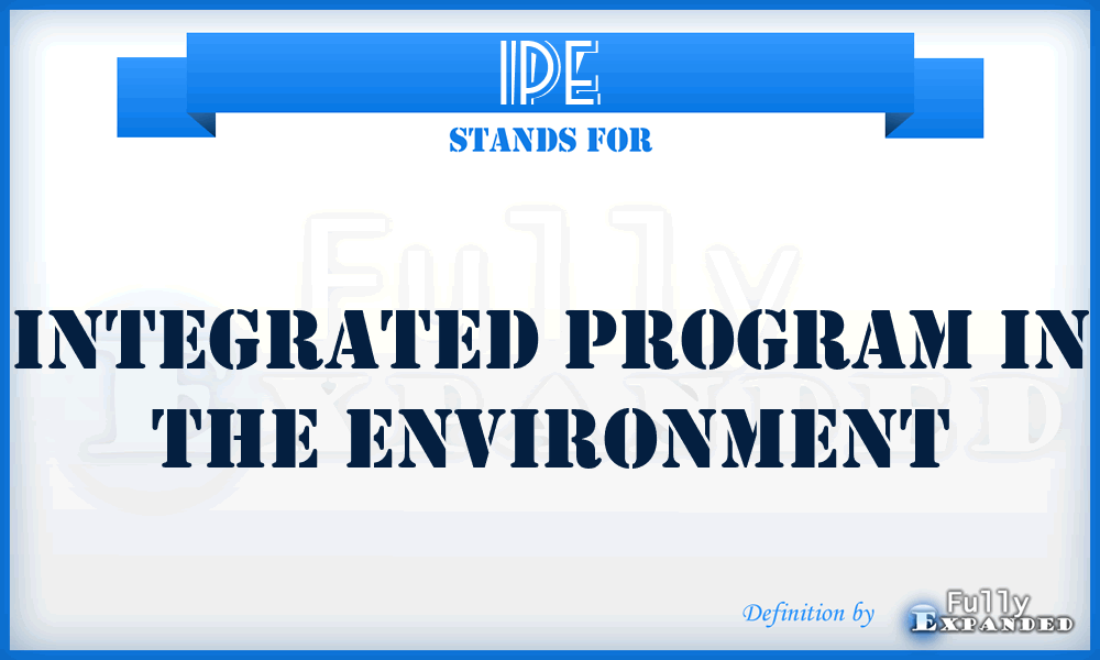 IPE - Integrated Program in the Environment