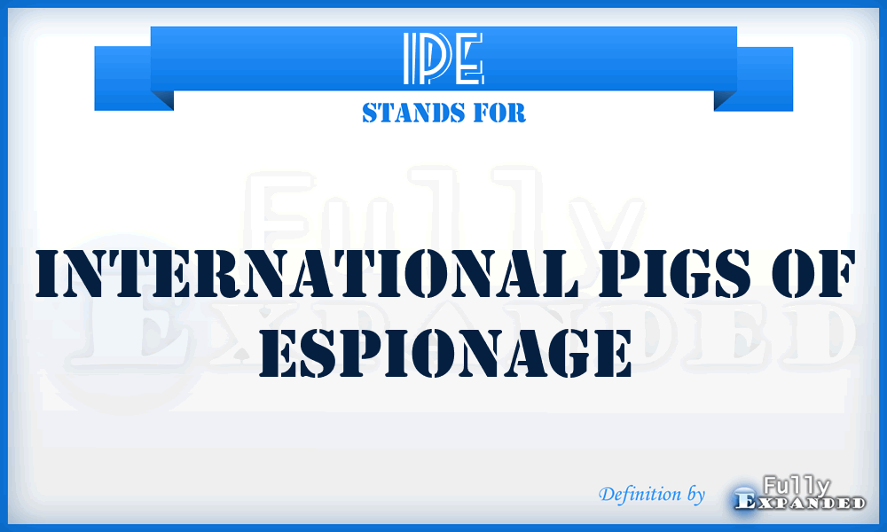 IPE - International Pigs Of Espionage