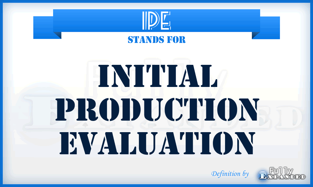 IPE - initial production evaluation