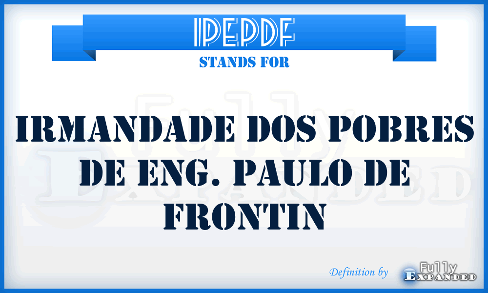 IPEPDF - Irmandade dos Pobres de Eng. Paulo De Frontin