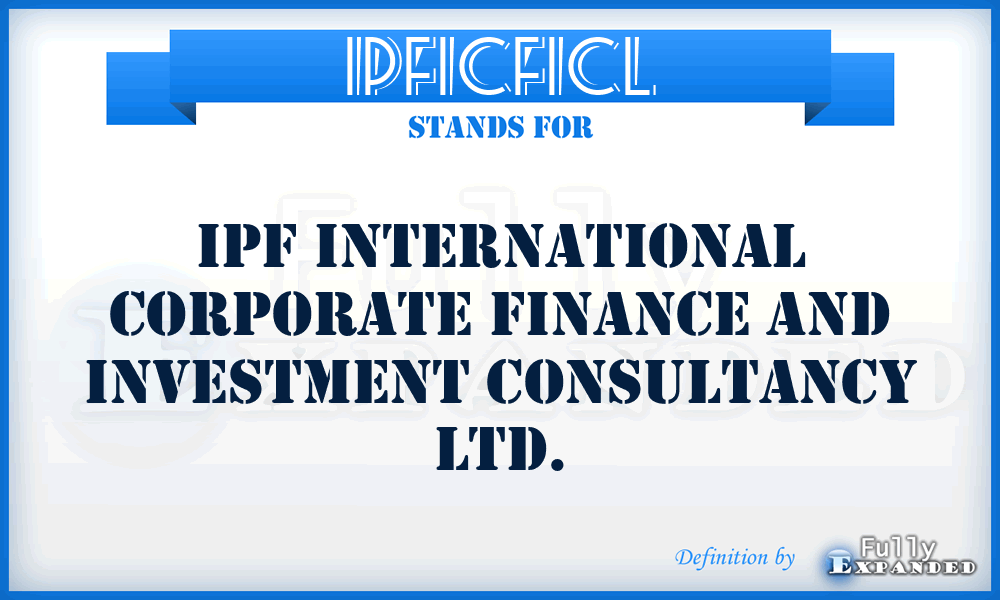 IPFICFICL - IPF International Corporate Finance and Investment Consultancy Ltd.