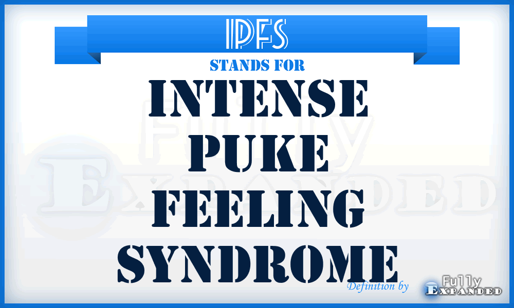 IPFS - Intense Puke Feeling Syndrome