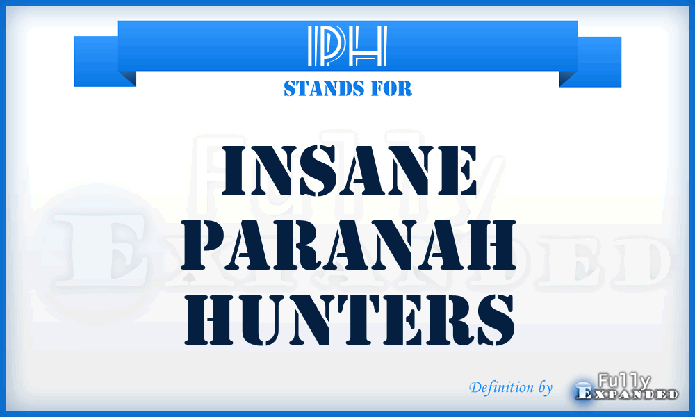 IPH - Insane Paranah Hunters