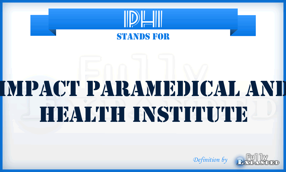 IPHI - Impact Paramedical and Health Institute
