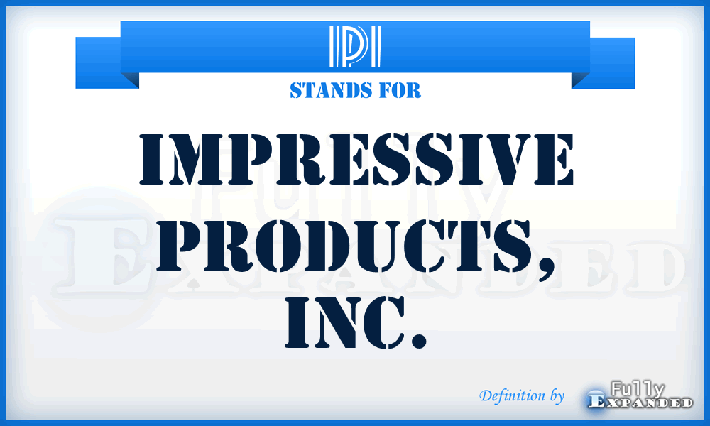 IPI - Impressive Products, Inc.