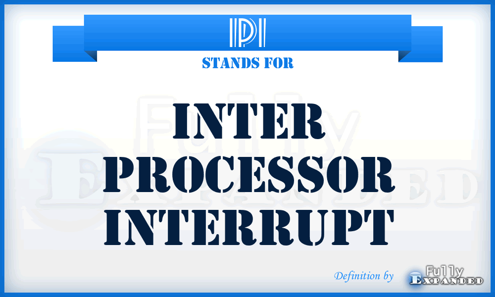 IPI - Inter Processor Interrupt