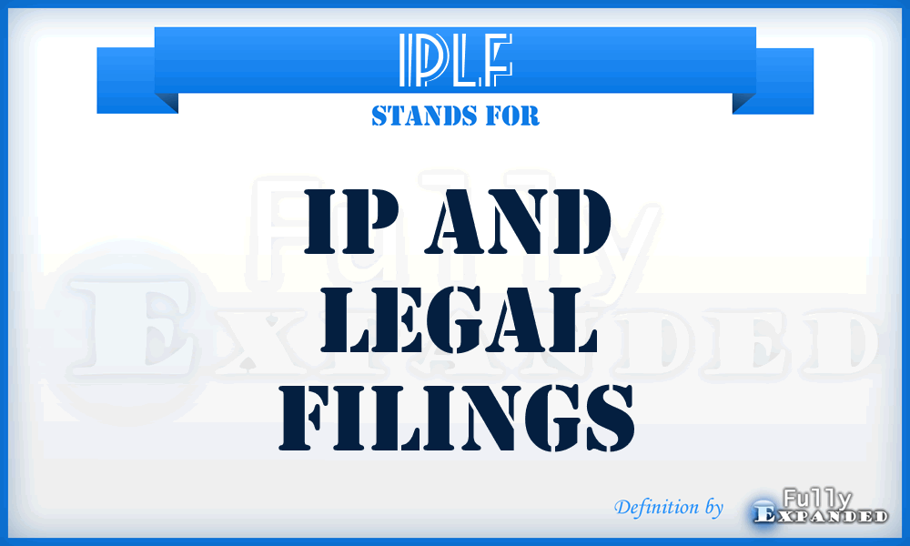 IPLF - IP and Legal Filings