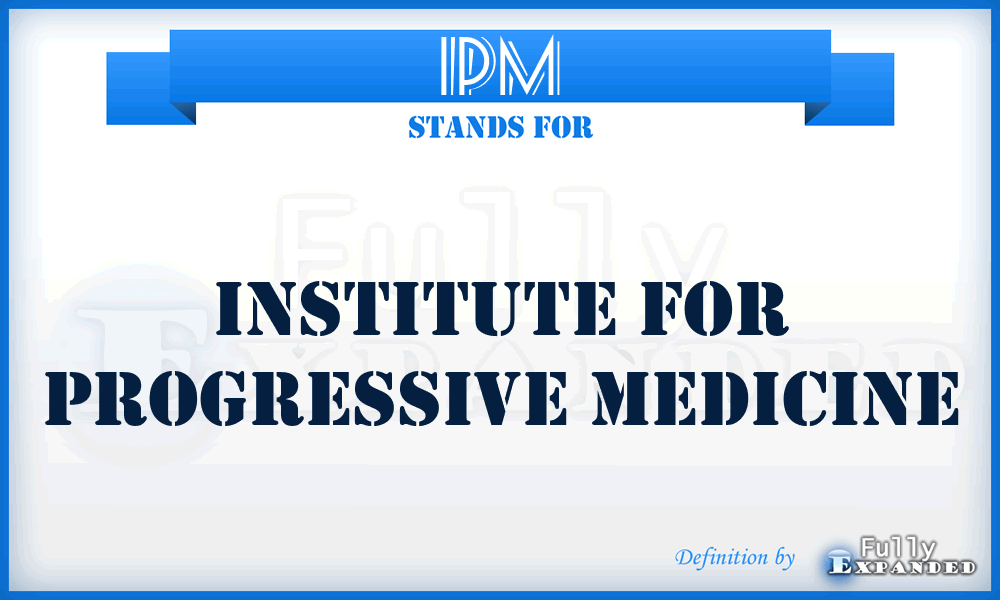 IPM - Institute for Progressive Medicine