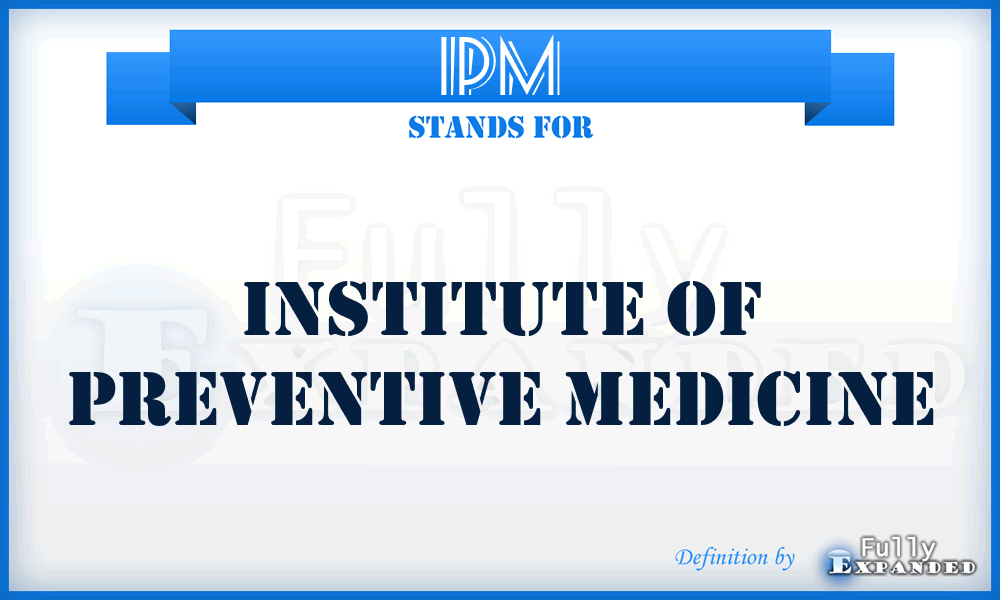 IPM - Institute of Preventive Medicine