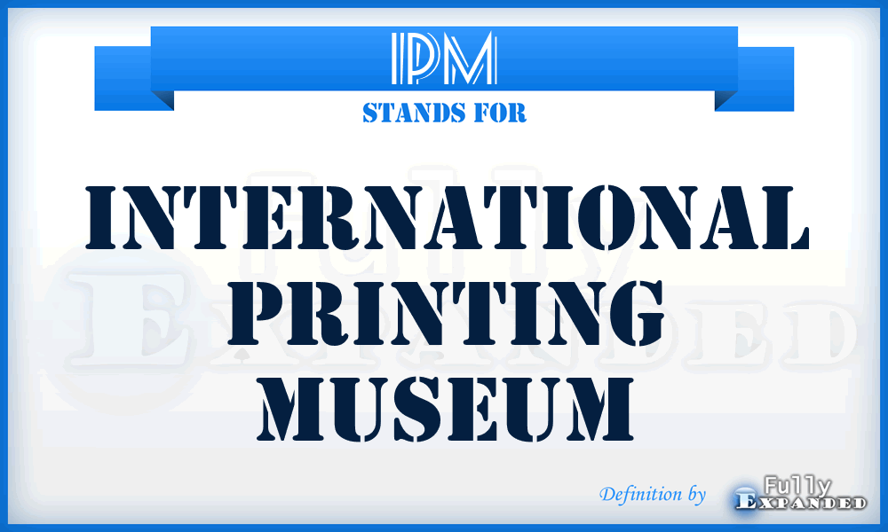 IPM - International Printing Museum