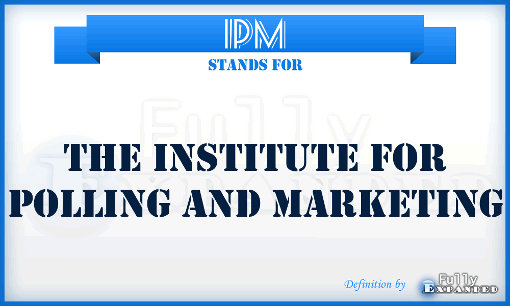 IPM - The Institute for Polling and Marketing