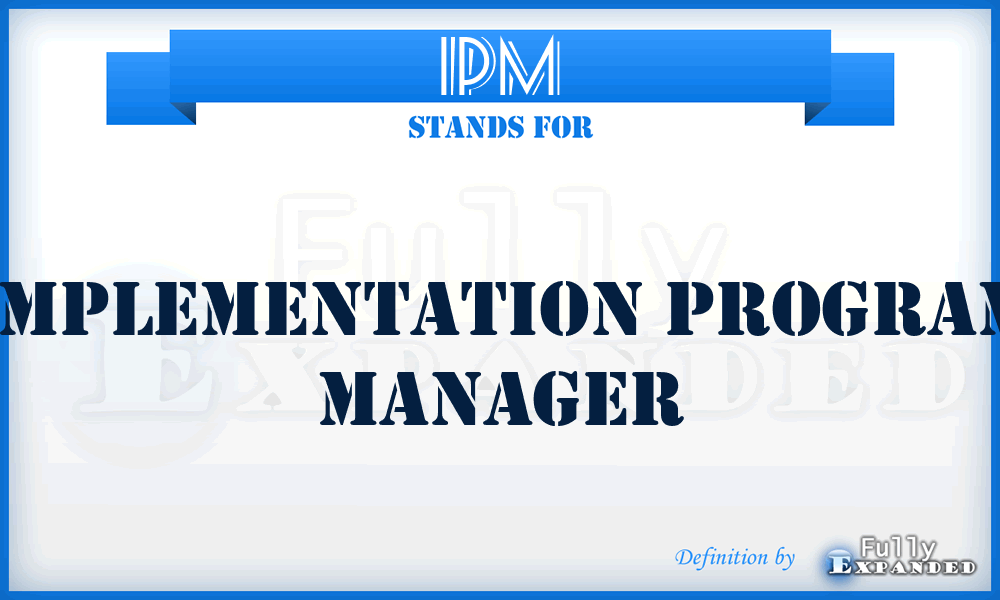 IPM - implementation program manager