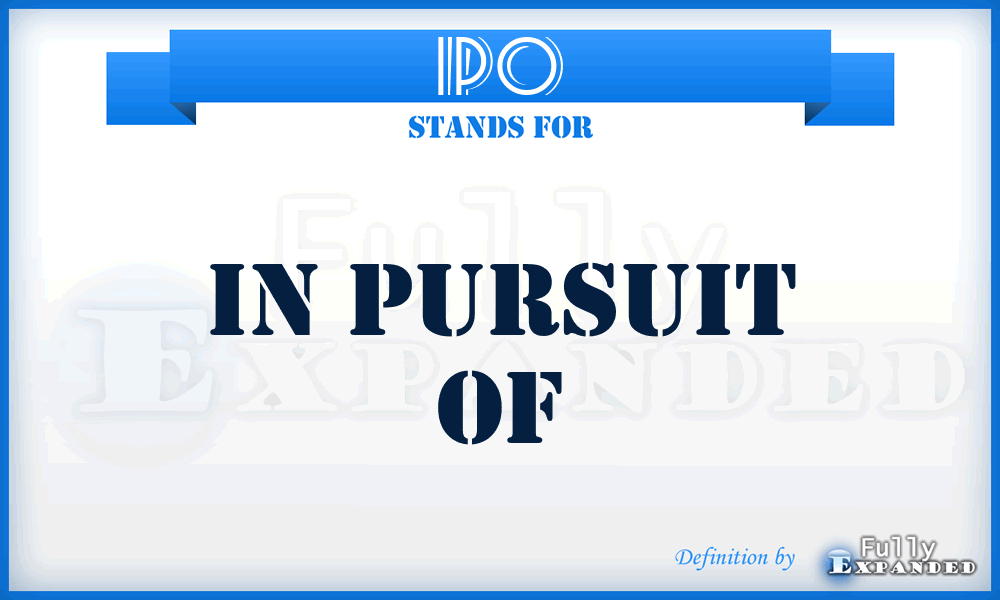 IPO - In Pursuit Of