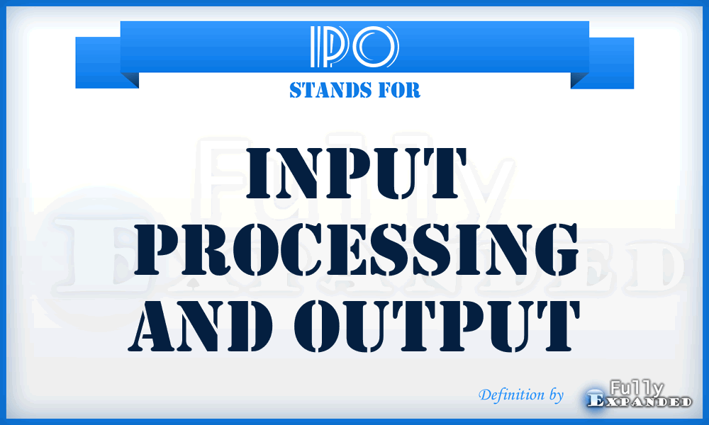 IPO - Input Processing And Output