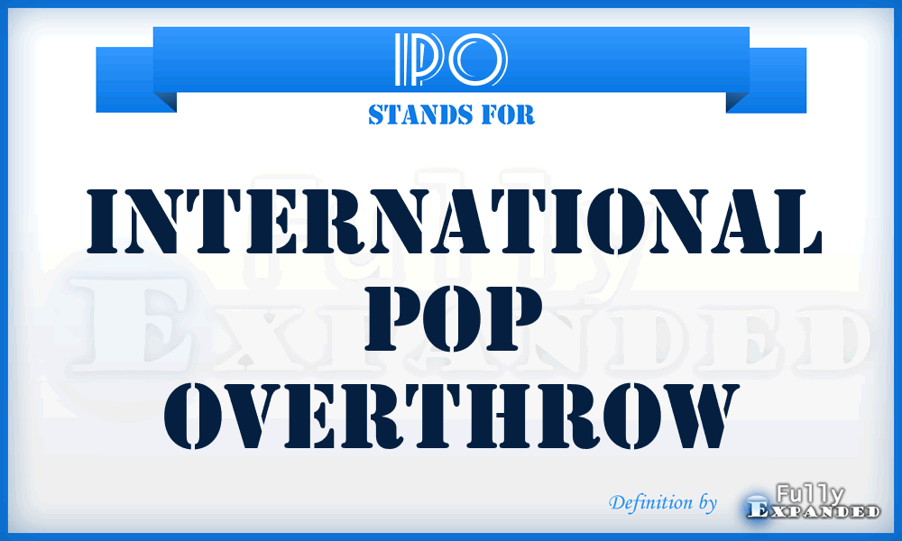 IPO - International Pop Overthrow