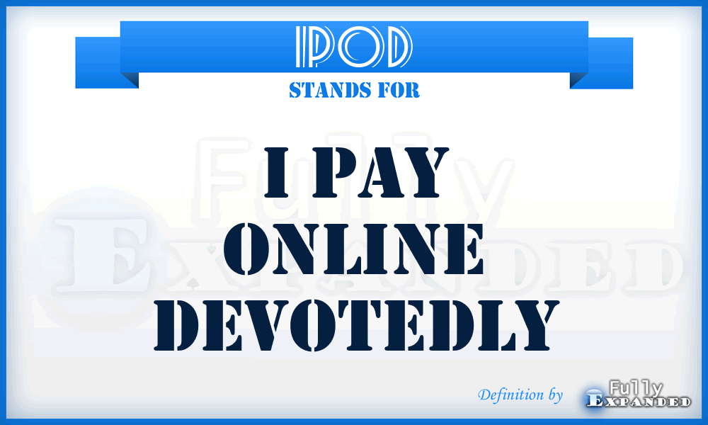 IPOD - I Pay Online Devotedly