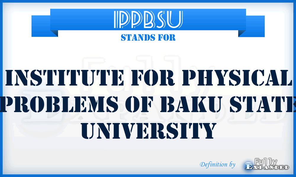 IPPBSU - Institute for Physical Problems of Baku State University