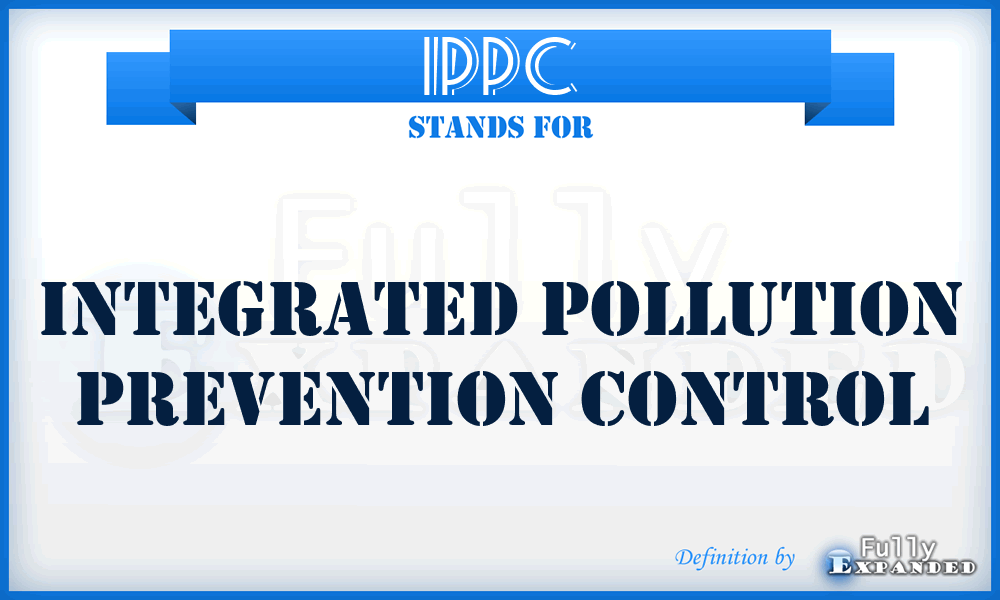 IPPC - Integrated Pollution Prevention Control