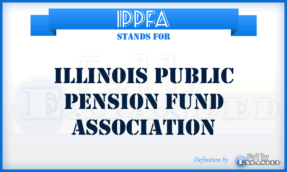 IPPFA - Illinois Public Pension Fund Association