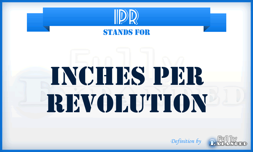 IPR - Inches Per Revolution