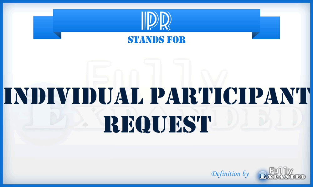 IPR - Individual Participant Request