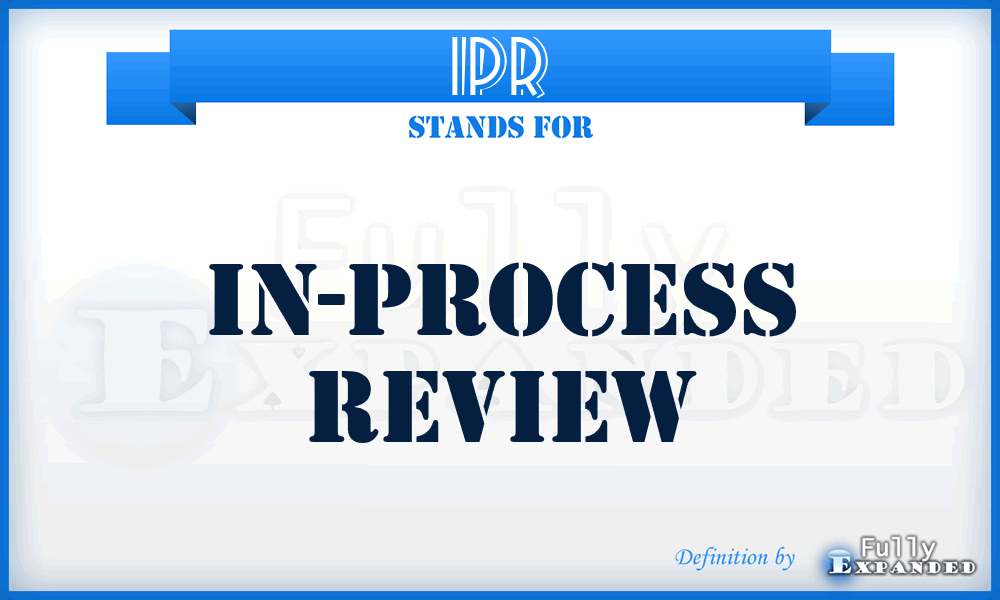 IPR - in-process review