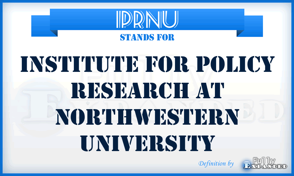 IPRNU - Institute for Policy Research at Northwestern University