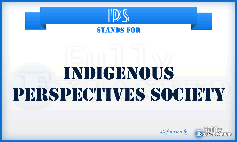IPS - Indigenous Perspectives Society