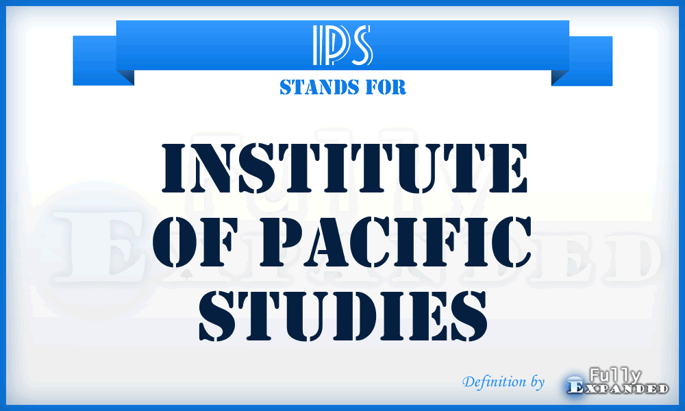 IPS - Institute of Pacific Studies