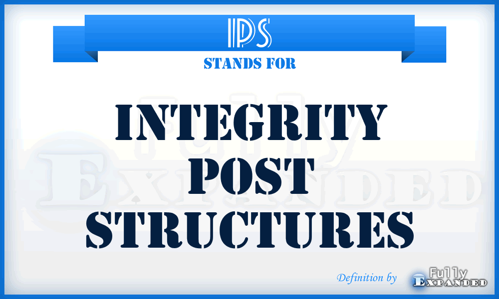 IPS - Integrity Post Structures