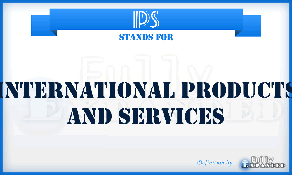 IPS - International Products and Services