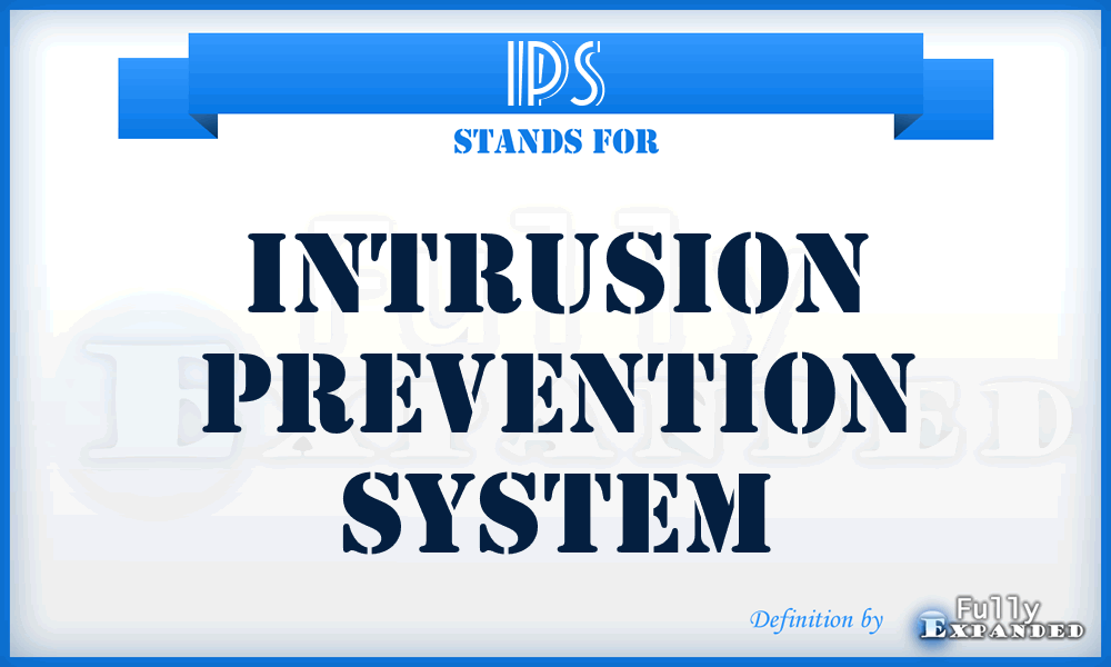 IPS - Intrusion Prevention System