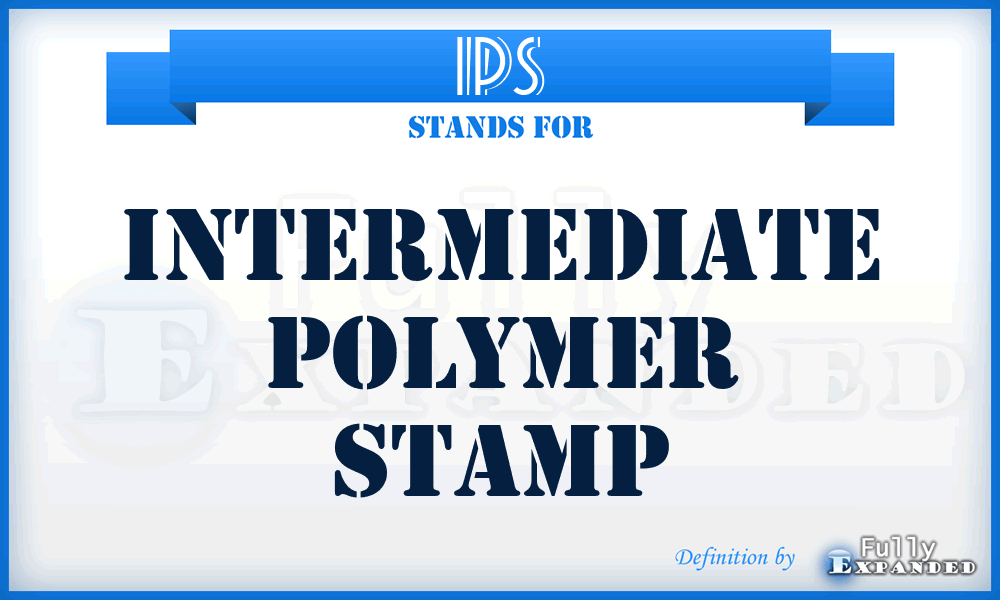 IPS - intermediate polymer stamp